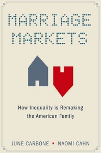 Professors Carbone and Cahn are the co-authors of Marriage Markets: How Inequality is Remaking the American Family (Oxford, 2014). Click to learn more.