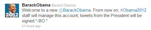 Welcome to a new @BarackObama. From now on, #Obama2012 staff will manage this account; tweets from the President will be signed "-BO."