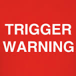 Trigger warning 1